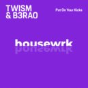 Twism & B3RAO - Put On Your Kicks (Radio Edit)