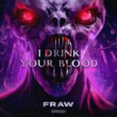 Fraw - I DRINK YOUR BLOOD