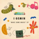 I Gemin - Make Some Magic (Original Mix)