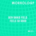 Ben Banjo Field - Feels So Good (Original Mix)