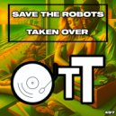 Save The Robots - Taken Over