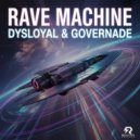 DYSLOYAL & GOVERNADE - Rave Machine (Original Mix)