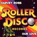 Harvey Ross - Our Love (Original Mix)
