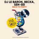DJ Le Baron, Becka & Sen-Sei - Back To Party (Extended Mix)