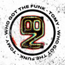 Tomy - Who Got The Funk