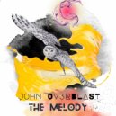John Ov3rblast - The Melody (Original Mix)