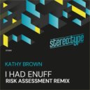 Kathy Brown - I Had Enuff (Risk Assessment Dub Remix)