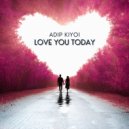 Adip Kiyoi - Love You Today (Original Mix)