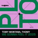 Tomy Montana & Thomy - We Gonna Feel It 2025 (Original Mix)