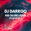 Dj Darroo - Red Silver Liquid (Original Mix)