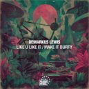 Demarkus Lewis - Make It Durty