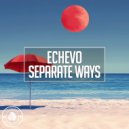 Echevo - Separate Ways (Original Mix)