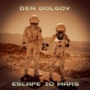 Den Dolgov - Escape to Mars ()