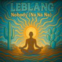 Leblang & JackEL Beats - Nobody (Na Na Na) ()