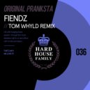 Original Pranksta - Fiendz (Tom Whyld Remix)