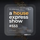 Alterace - A House Express Show #553 ()