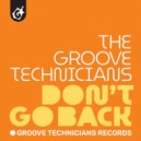 Groove Technicians - Don\'t Go Back (Original Mix)