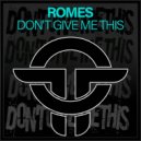 Romes - Don\'t Give Me This (Radio Mix)