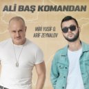 Miri Yusif & Arif Zeynalov - Ali Baş Komandan (Original Mix)