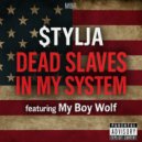 $TYLJA & My Boy Wolf - Dead Slaves in My System (feat. My Boy Wolf)