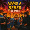 big rango - vamo a beber