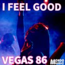 Vegas 86 - I Feel Good ()