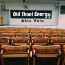 Alex Vela - Old Skool Energy ()