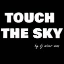 DJ Mixer Man & Joseph Nolan Junior - Touch The Sky (pt2)