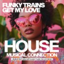 Funky Trains - Get My Love (Original Mix)