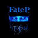 Fate P - Чтобы ()