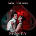 Den Dolgov - Money ()