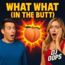 Dj Oops - What What In The Butt