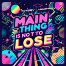 Alexey Labuzhsky - Main Thing is Not to Lose ()