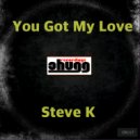 Steve K - You Got My Love
