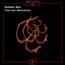 Kabuki Sha - Tanz der Maschinen (Original Mix)