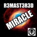 R3MAST3R3D - Miracle (Original Mix)