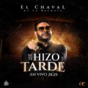 El Chaval de la Bachata - Se Te Hizo Tarde