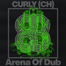 CURLY (CH) - Arena Of Dub (Original Mix)