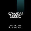 Jose Vilches - I Made You Wait (Original Mix)