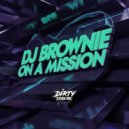 DJ Brownie - On A Mission (Original Mix)