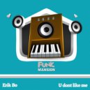 Erik Bo - U dont like me (Original Mix)