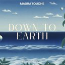 Maxim Touche - Down To Earth