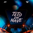 J7 & Dj Eric Fb & Not a Agency - Teto Da Nave (feat. Dj Eric Fb & Not a Agency)