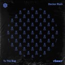 Decker Rush - To The Bag (Original Mix)