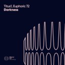 Titus1, Euphoric 72 - Darkness