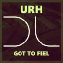URH - Got To Feel