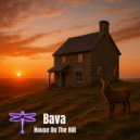 Bava - House On The Hill (Original Mix)