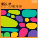 Nick Jay - It\'s The Weekend (Original Mix)