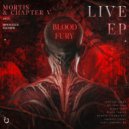Mortis & Chapter V - Blood Fury