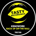 Ken@Work - Back Up Off The Wall (Original Mix)